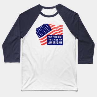 WWII Be Proud You Are An American Baseball T-Shirt